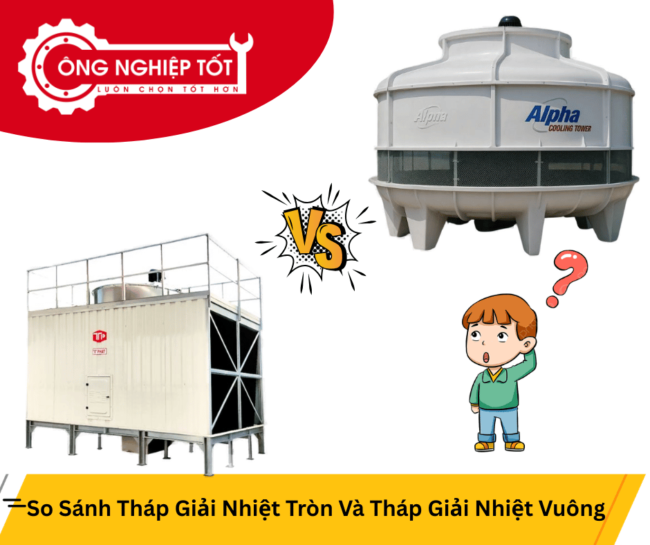 So Sánh Tháp Giải Nhiệt Tròn Và Tháp Giải Nhiệt Vuông